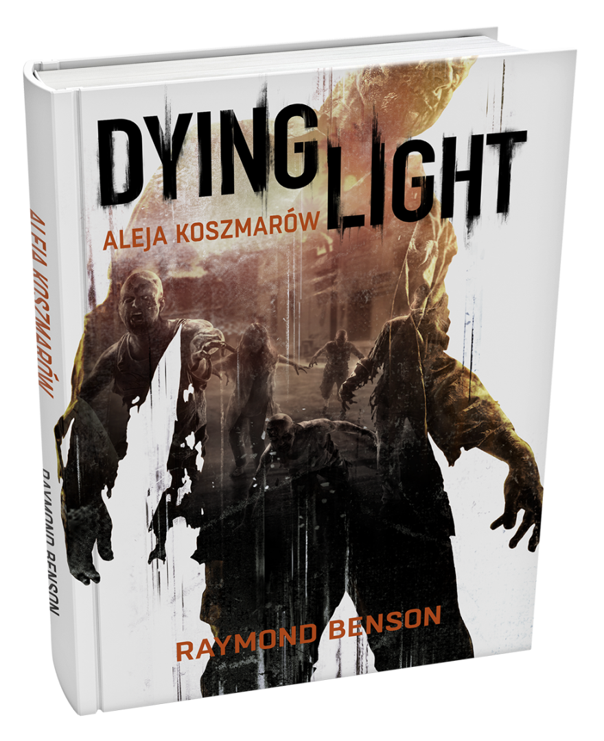 Dying Light - Aleja Koszmarow jako klasyczna ksiazka juz na polkach sklepowych