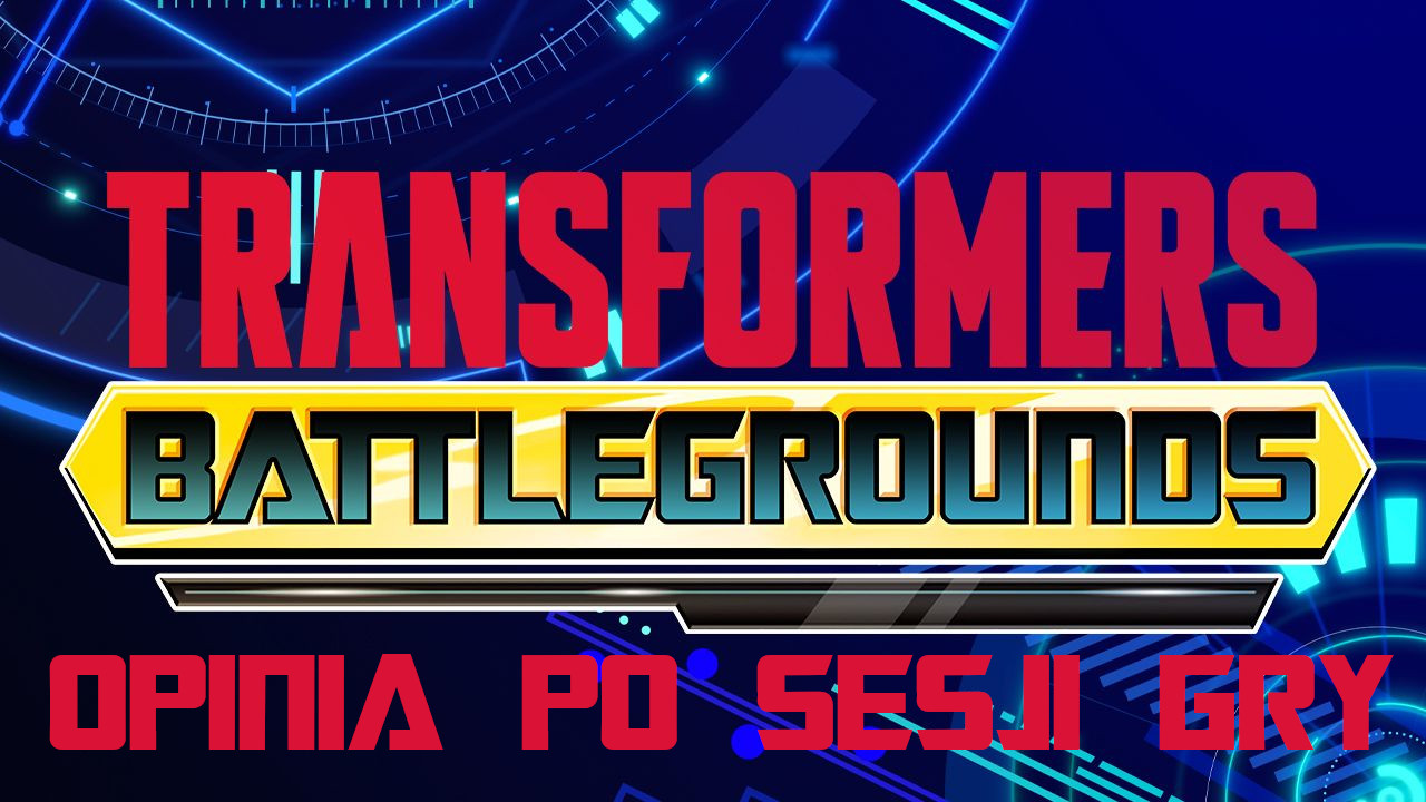 Zdjęcie okładkowe wpisu Graliśmy w Transformers: Battlegrounds z Outright Games