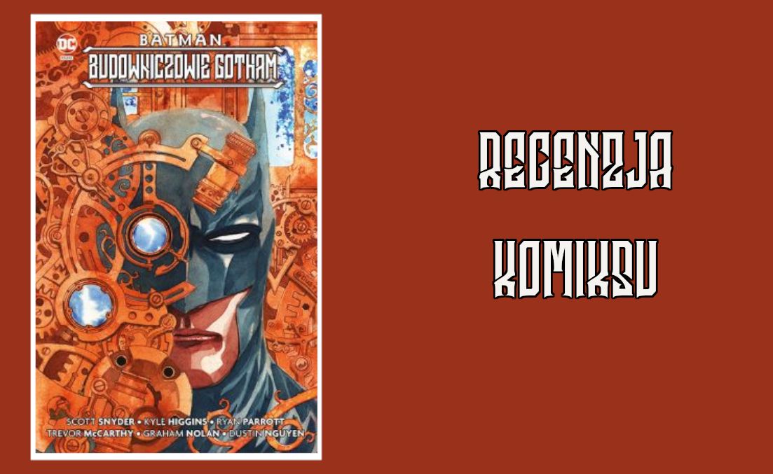 Zdjęcie okładkowe wpisu Recenzja komiksu: Batman: Budowniczowie Gotham