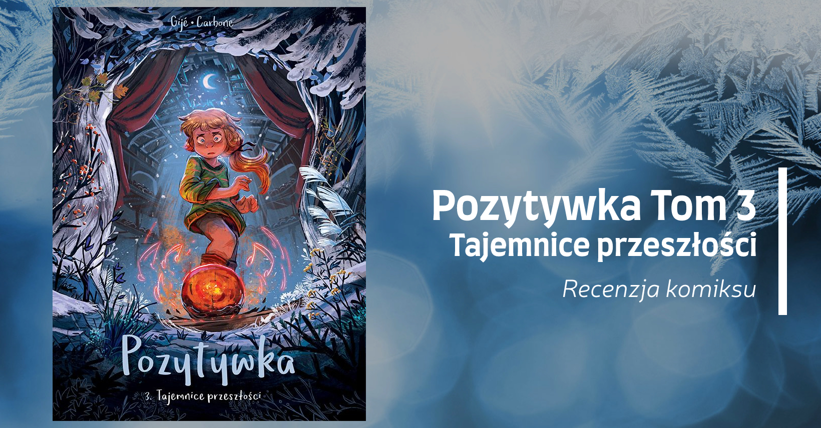 Zdjęcie okładkowe wpisu Recenzja: Pozytywka. Tajemnice przeszłości. Tom 3 [Komiks]