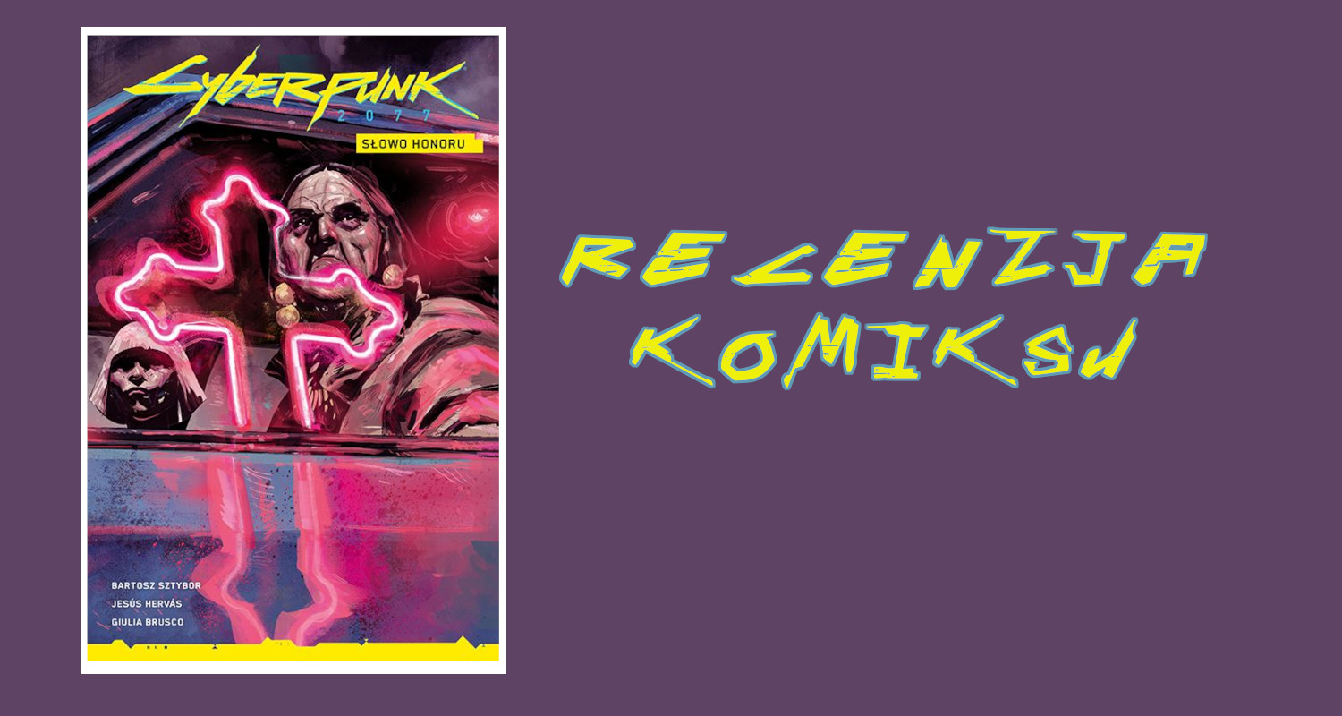 Zdjęcie okładkowe wpisu Recenzja komiksu: Cyberpunk 2077: Tom 5 – Słowo honoru